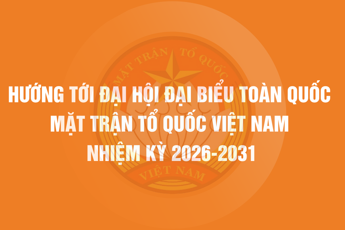 huong toi dai hoi dai bieu toan quoc mat tran to quoc viet nam nhiem ky 2026 2031
